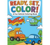 Ready, Set, Color! A Fun Vehicle Coloring Book: A Creative Adventure with Cars, Trucks, & More!