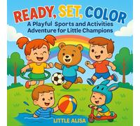 READY, SET, COLOR: A PLAYFUL SPORTS AND ACTIVITIES ADVENTURE FOR LITTLE CHAMPIONS