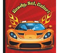 Ready, Set, Color!: Coloring Pages with Cars for Ages 3 - 12