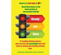 Ready • Set • Date: 12 Leading Dating Experts give you their best tips to date and find lasting love.