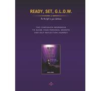 Ready, Set, G.L.O.W.: Be the light in your darkness: Companion Workbook