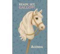 Ready, Set, Gallop! Hobby Horse Agenda 2025-2026 - Diario scolastico 12 mesi con illustrazioni originali e pagine a tema: Parte della serie "Trot, Jump & Shine!"