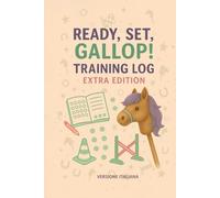 Ready, Set, Gallop! Training Log - Extra Edition - Versione italiana: Parte della serie "Trot, Jump & Shine! Hobby Horse Journal Series"
