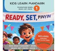 Ready, Set, Pinyin! Book 1: The Sounds of Mandarin: A Beginner's Mandarin Pinyin Workbook for Young Learners: Learn Through Fun Activities, Listening ... & Real-Life Vocabulary (Kids Learn Mandarin™)