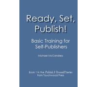 Ready, Set, Publish!: Basic Training for Self-Publishers (Publish It Yourself!)