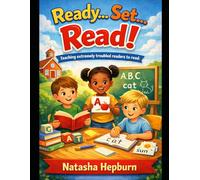 Ready…Set…Read!: Teaching Extremely Troubled Readers to Read