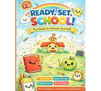 Ready, Set, School!: A creative activity journal full of fun prompts, silly reflections, and exciting pages for curious kids ages 7-10.