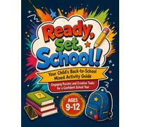 Ready, Set, School! - Ages 9-12: How to Make Starting School Exciting: A Mixed Activity Book with Puzzles, Mazes, and Creative Coloring for Kids (Ready, Set, School! - Back to school.)