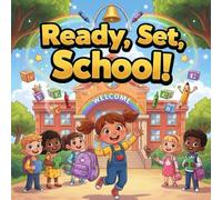 Ready, Set, School!storybooks: A Fun and Encouraging First Day of SchoolStory for Kids Ages 4-9 About NewBeginnings, Making Friends, Classroom ... Kindergarten, and Early Elementary Readers