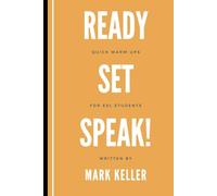 Ready, Set, Speak! Quick Warm-Ups for ESL Students (The ESL Experience: A Step-by-Step ESL Teaching Series for Success)