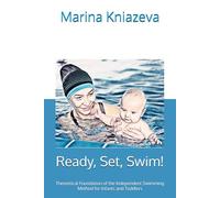 Ready, Set, Swim!: Theoretical Foundation of the Independent Swimming Method for Infants and Toddlers