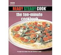 Ready, Steady, Cook: The Ten-Minute Cookbook (E)