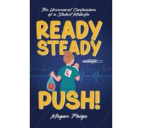 Ready, Steady, Push!: The uncensored confessions of a student midwife