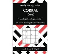 Ready, Steady, Solve! Corral (Cave) Logic Puzzles for Adults: 250 Easy to Hard Pencil Puzzles with Solutions - Essential Practice Book for Avid ... Steady, Solve! Logic Puzzles Book Series)