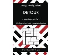 Ready, Steady, Solve! Detour - Loop Logic Puzzles for Adults: 250 Easy to Hard Pencil Puzzles with Solutions - Essential Puzzle Championship Practice ... Steady, Solve! Logic Puzzles Book Series)