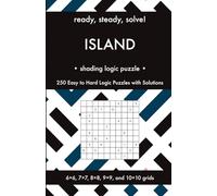 Ready, Steady, Solve! Island - Shading Logic Puzzles for Adults: 250 Easy to Hard Pencil Puzzles with Solutions - Essential Puzzle Championship Practice Book
