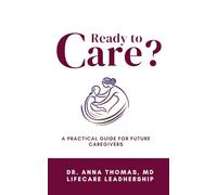 Ready to Care?: A Practical Guide for Future Caregivers