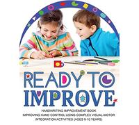 Ready to Improve: Handwriting Improvement Activity book(age: 8-10 years); Improving hand control using complex visual-Motor Integration activities