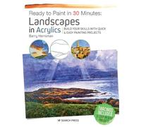 Ready to Paint in 30 Minutes: Landscapes in Acrylics: Build Your Skills with Quick & Easy Painting Projects