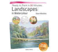 Ready to Paint in 30 Minutes: Landscapes in Watercolour: Landscapes in Watercolour, Tracings Included: 33 Step-by-Step Projects