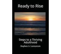 Ready to Rise: Steps to a Thriving Adulthood