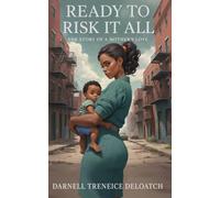 Ready to Risk it All: The Story of A Mothers Love