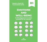 Ready-to-Teach ESL Conversation Series: Emotions and Well-Being B1: CEFR-Aligned Conversation Activities for ESL Learners (Ready-to-Teach ESL ... - Season 03 - Social and Personal Topics)
