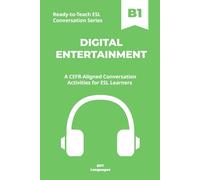 Ready-to-Teach ESL Conversation Series: Gaming and Digital Communities B1: CEFR-Aligned Conversation Activities for ESL Learners (Ready-to-Teach ESL ... - Season 05 - Technology and Modern Life)