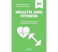 Ready-to-Teach ESL Conversation Series: Health and Fitness: CEFR-Aligned Conversation Activities for ESL Learners (Ready-to-Teach ESL Conversation Series - Season 01 - Everyday Life)