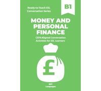 Ready-to-Teach ESL Conversation Series: Money and Personal Finance B1: CEFR-Aligned Conversation Activities for ESL Learners (Ready-to-Teach ESL Conversation Series - Season 01 - Everyday Life)