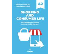 Ready-to-Teach ESL Conversation Series: Shopping and Consumer Life A2: CEFR-Aligned Conversation Activities for ESL Learners (Ready-to-Teach ESL Conversation Series - Season 01 - Everyday Life)