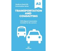 Ready-to-Teach ESL Conversation Series: Transportation and Commuting A2: CEFR-Aligned Conversation Activities for ESL Learners (Ready-to-Teach ESL Conversation Series - Season 01 - Everyday Life)