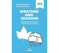 Ready-to-Teach ESL Conversation Series: Weather and Seasons A2: CEFR-Aligned Conversation Activities for ESL Learners (Ready-to-Teach ESL Conversation Series - Season 01 - Everyday Life)