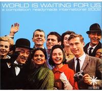 Readymade International - World Is Wating for Us