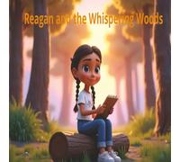 Reagan and the Whispering Woods: Reagan Courage, Kindness, and listening to nature