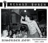 Reagan Youth - Disorder Now!: Anthology 1981-1984