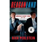 Reaganland: America's Right Turn 1976-1980
