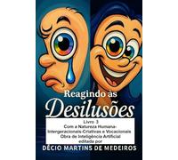 Reagindo às Desilusões - Livro 3: Com a Natureza Humana-Intergeracionais-Criativas e Vocacionais