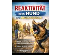 Reaktivität beim Hund und Begegnungen: Auslöser verstehen und kontrollieren