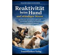 Reaktivität beim Hund und ständiger Stress: Wie Überforderung entsteht und wie du dein Training auf Entspannung statt Eskalation aufbaust