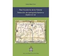 Real Academia de la Historia. Selección de cartografía histórica (siglos XVI-XX)