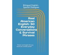 Real American English: 50 Everyday Conversations & Survival Phrases: Bilingual English-Spanish Dialogues “Master real English the way Americans actually speak!”