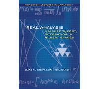 Real Analysis: Measure Theory, Integration, and Hilbert Spaces (Princeton Lectures in Analysis)