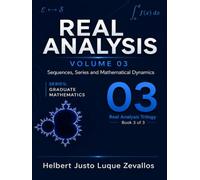 Real Analysis Volume 03: Sequences, Series and Mathematical Dynamics (Graduate Mathematics)