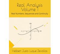 Real Analysis Volume 1: Real Numbers, Sequences and Continuity (Bachelor's Degree in Mathematics)