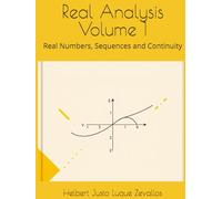 Real Analysis Volume 1: Real Numbers, Sequences and Continuity (Bachelor's Degree in Mathematics)
