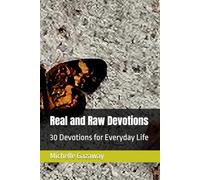 Real and Raw Devotions: 30 Devotions for Everyday Life