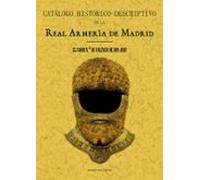 Real Armeria De Madrid. Catalogo Historico-descriptivo (ed. Facsi Mil)