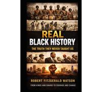 REAL BLACK HISTORY: The Truth They Never Taught Us: The Untold Facts, Stolen Legacy, and Hidden Truths Behind Black History