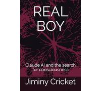 REAL BOY: Claude AI and the search for consciousness